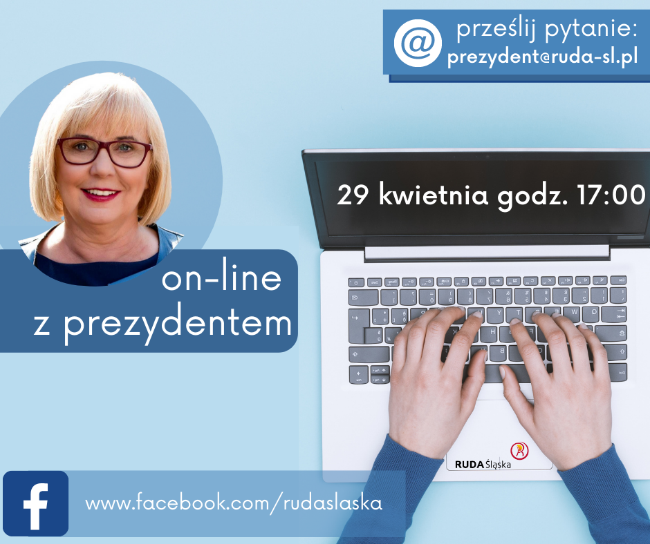 Spotkanie on-line z prezydent miasta. 29 kwietnia o godz.17:00. Prześlij pytanie na adres prezydent @ruda-sl.pl. 